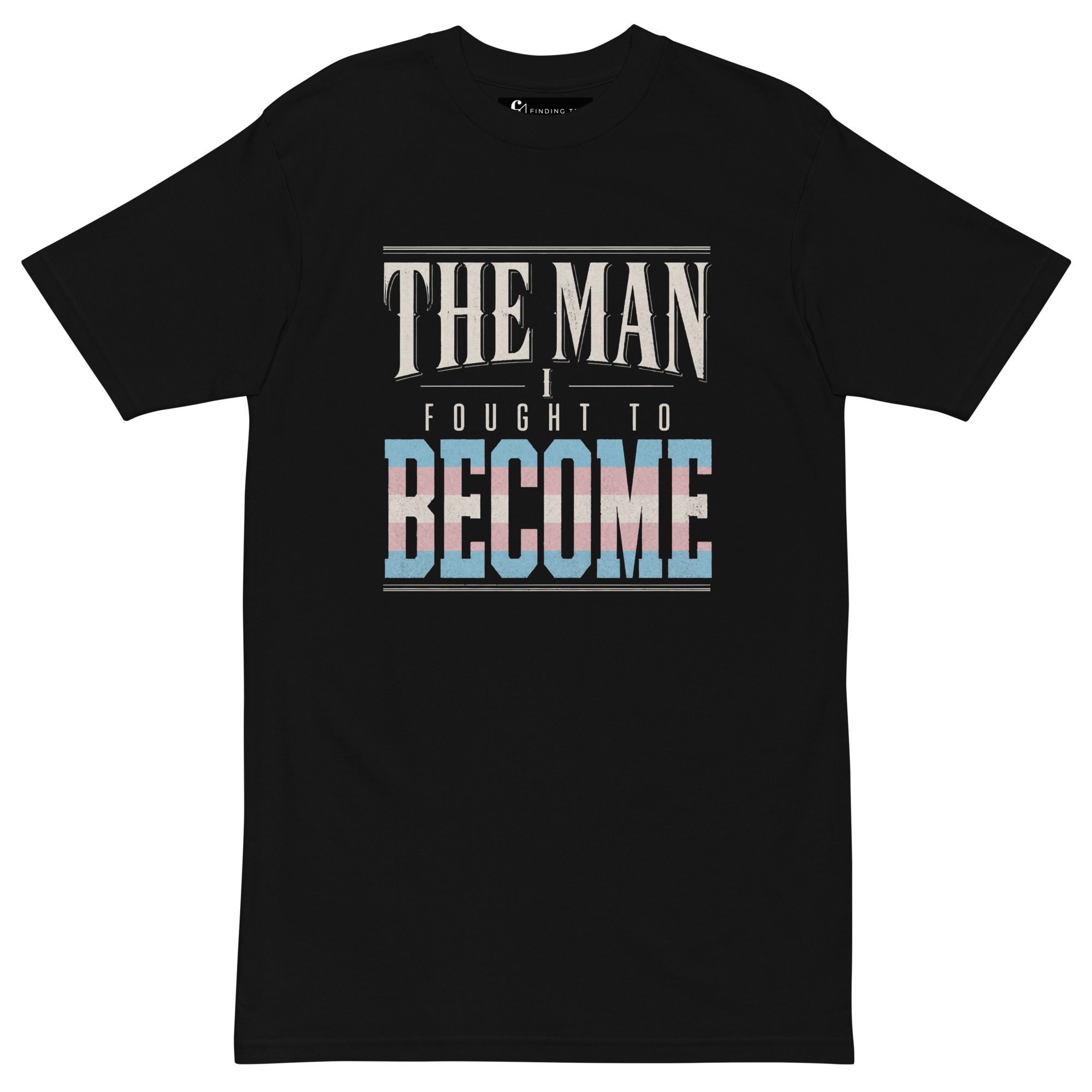 The Man I Fought to Become | Trans Pride Premium Heavyweight Tee