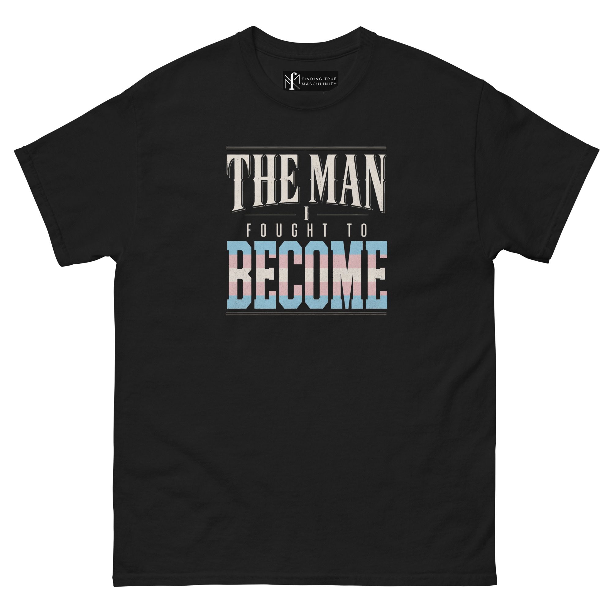 The Man I Fought to Become | Trans Pride T-Shirt - Image 3