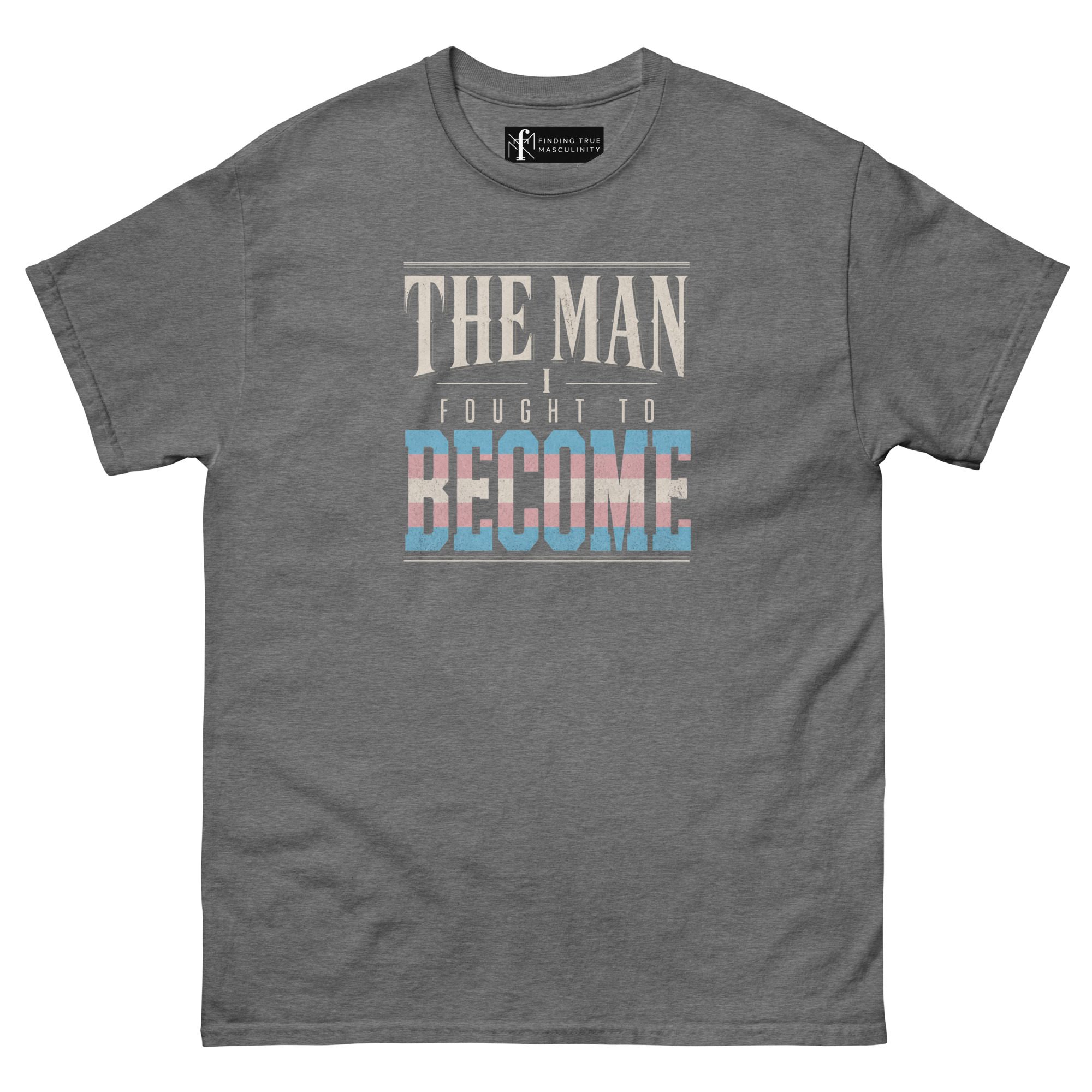 The Man I Fought to Become | Trans Pride T-Shirt - Image 9