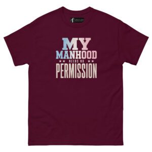 My Manhood Needs No Permission | Trans Pride T-Shirt