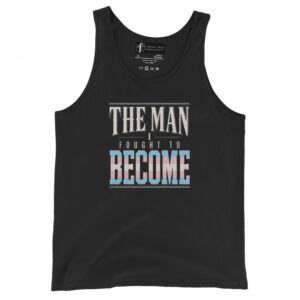 The Man I Fought to Become | Trans Pride Tank Top