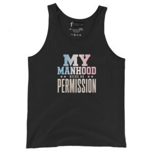 My Manhood Needs No Permission | Trans Pride Tank Top