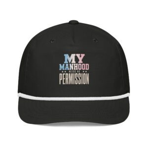My Manhood Needs No Permission | Trans Pride Golf Rope Cap